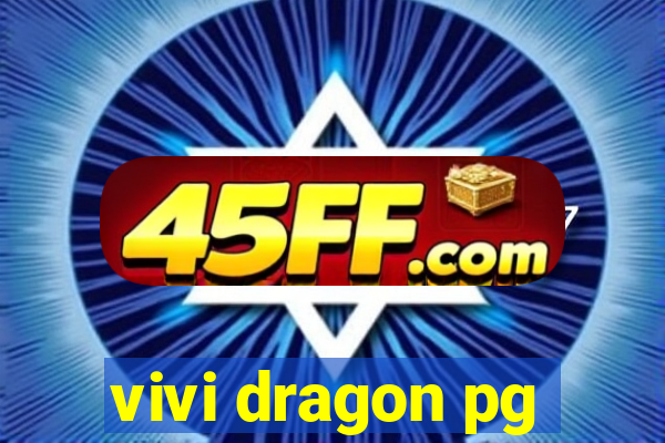 vivi dragon pg